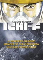Ichi-F: Memoriile grafice ale unui muncitor de la centrala nucleară Fukushima - Ichi-F: A Worker's Graphic Memoir of the Fukushima Nuclear Power Plant