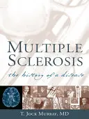 Scleroza multiplă: Istoria unei boli - Multiple Sclerosis: The History of a Disease