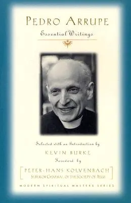 Pedro Arrupe: Scrieri esențiale - Pedro Arrupe: Essential Writings