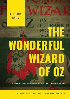 Minunatul vrăjitor din Oz: Ediția originală din 1900 (integrală) - The Wonderful Wizard of Oz: The original 1900 edition (unabridged)