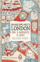 Londra lui Shakespeare cu 5 groats pe zi - Shakespeare's London on 5 Groats a Day