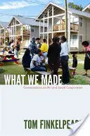 Ce am făcut noi: Conversații despre artă și cooperare socială - What We Made: Conversations on Art and Social Cooperation
