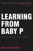 Învățând de la Baby P: Politica blamului, a fricii și a negării - Learning from Baby P: The Politics of Blame, Fear and Denial