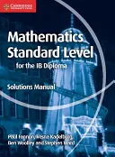 Manual de soluții la matematică pentru diploma Ib Standard Level - Mathematics for the Ib Diploma Standard Level Solutions Manual