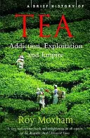 Scurtă istorie a ceaiului - dependență, exploatare și imperiu - Brief History of Tea - Addiction, Exploitation, and Empire