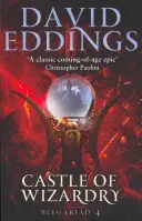 Castelul vrăjitoriei - Cartea a patra din Belgariada - Castle Of Wizardry - Book Four Of The Belgariad