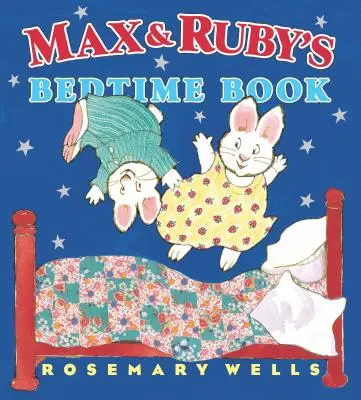 Cartea de culcare a lui Max și Ruby - Max and Ruby's Bedtime Book