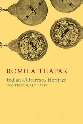 Culturile indiene ca patrimoniu: Trecuturi contemporane - Indian Cultures as Heritage: Contemporary Pasts