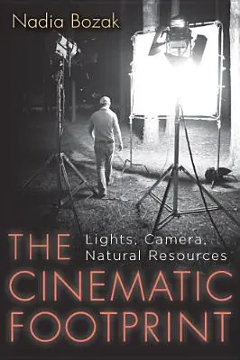 Amprenta cinematografică: Lumini, cameră, resurse naturale - The Cinematic Footprint: Lights, Camera, Natural Resources