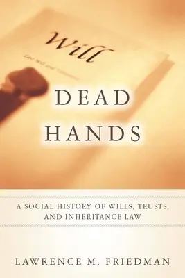 Dead Hands: O istorie socială a testamentelor, trusturilor și dreptului de moștenire - Dead Hands: A Social History of Wills, Trusts, and Inheritance Law