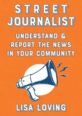 Jurnalist de stradă: Înțelegeți și relatați știrile din comunitatea dumneavoastră - Street Journalist: Understand and Report the News in Your Community