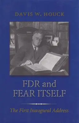 FDR și frica însăși: Primul discurs inaugural - FDR and Fear Itself: The First Inaugural Address