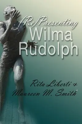 (Re)Prezentarea lui Wilma Rudolph - (Re)Presenting Wilma Rudolph