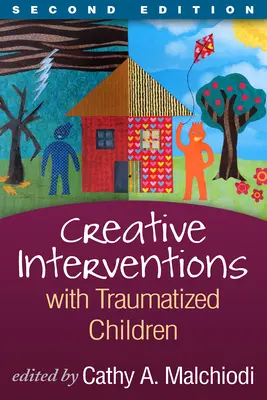Intervenții creative cu copii traumatizați, ediția a doua - Creative Interventions with Traumatized Children, Second Edition