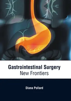 Chirurgie gastrointestinală: Noi frontiere - Gastrointestinal Surgery: New Frontiers