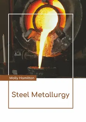 Metalurgia oțelului - Steel Metallurgy