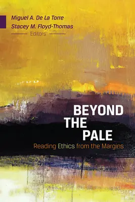 Beyond the Pale: Lectura eticii de la margine - Beyond the Pale: Reading Ethics from the Margins