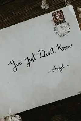 You Just Don't Know