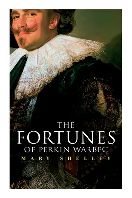 Norocul lui Perkin Warbeck: roman istoric - The Fortunes of Perkin Warbeck: Historical Novel