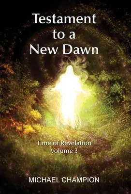 Testamentul unei noi zări: Timpul Apocalipsei - Volumul 3 - Testament to a New Dawn: Time of Revelation - Volume 3