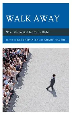Walk Away: Când stânga politică devine dreapta - Walk Away: When the Political Left Turns Right