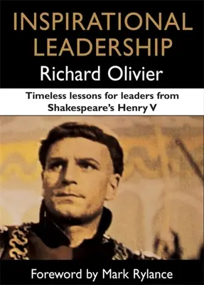 Leadership inspirațional: Lecții atemporale pentru lideri din Henry V de Shakespeare - Inspirational Leadership: Timeless Lessons for Leaders from Shakespeare's Henry V