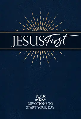 Isus pe primul loc: 365 de devoțiuni pentru a-ți începe ziua - Jesus First: 365 Devotions to Start Your Day