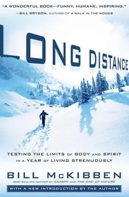 Long Distance: Testarea limitelor trupului și spiritului într-un an de viață extenuantă - Long Distance: Testing the Limits of Body and Spirit in a Year of Living Strenuously