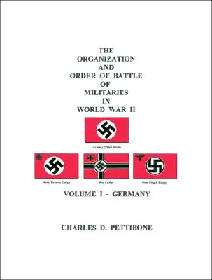 The Organization and Order of Battle of Militaries In World War II: Volumul I - Germania - The Organization and Order of Battle of Militaries In World War II: Volume I - Germany