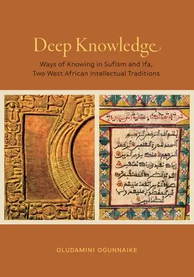 Cunoaștere profundă: Modalități de cunoaștere în Sufism și Ifa, două tradiții intelectuale vest-africane - Deep Knowledge: Ways of Knowing in Sufism and Ifa, Two West African Intellectual Traditions