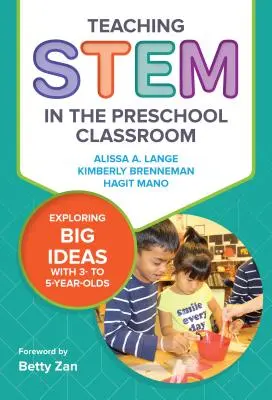 Teaching Stem in the Preschool Classroom: Explorarea ideilor mari cu copiii între 3 și 5 ani - Teaching Stem in the Preschool Classroom: Exploring Big Ideas with 3- To 5-Year-Olds