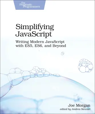 Simplifying JavaScript: Scrierea de JavaScript modern cu Es5, Es6 și mai departe - Simplifying JavaScript: Writing Modern JavaScript with Es5, Es6, and Beyond