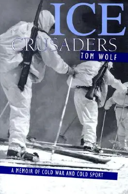 Ice Crusaders: A Memoir of Cold War and Cold Sport (Memorii despre Războiul Rece și Sportul Rece) - Ice Crusaders: A Memoir of Cold War and Cold Sport