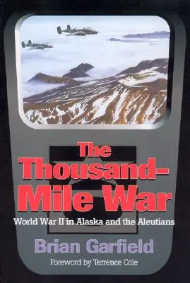Războiul de o mie de mile: Al Doilea Război Mondial în Alaska și Aleutine - Thousand-Mile War: World War II in Alaska and the Aleutians