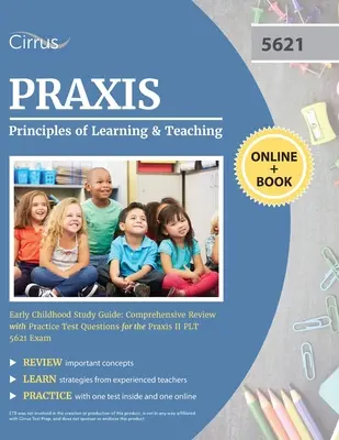 Praxis Principles of Learning and Teaching Early Childhood Study Guide: Comprehensive Review with Practice Test Questions for the Praxis II PLT 5621 E