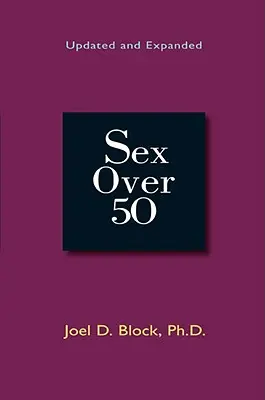 Sex peste 50 de ani: Actualizat și extins - Sex Over 50: Updated and Expanded