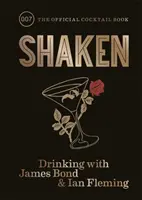 Shaken - A bea cu James Bond și Ian Fleming, cartea oficială de cocktailuri - Shaken - Drinking with James Bond and Ian Fleming, the official cocktail book