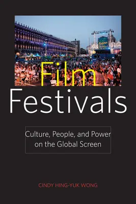 Festivaluri de film: Cultură, oameni și putere pe ecranul global - Film Festivals: Culture, People, and Power on the Global Screen
