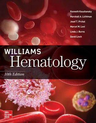 Williams Hematologie, Ediția a X-a - Williams Hematology, 10th Edition