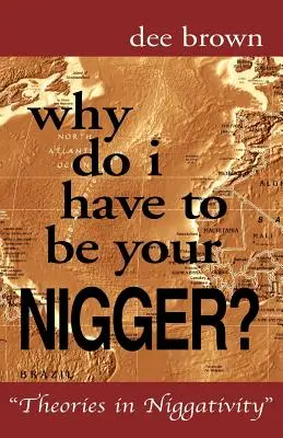 De ce trebuie să fiu negrul tău? - Why Do I Have to Be Your Nigger?