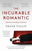 Romantic incurabil - și alte revelații tulburătoare - Incurable Romantic - and Other Unsettling Revelations