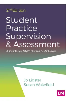 Student Practice Supervision and Assessment: A Guide for Nmc Nurses and Midwives