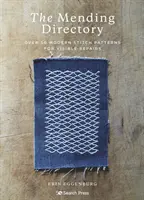 Mending Directory - Peste 50 de modele moderne de cusături pentru reparații vizibile - Mending Directory - Over 50 Modern Stitch Patterns for Visible Repairs