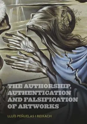 Autoarea, autentificarea și falsificarea operelor de artă - The Authorship, Authentication and Falsification of Artworks