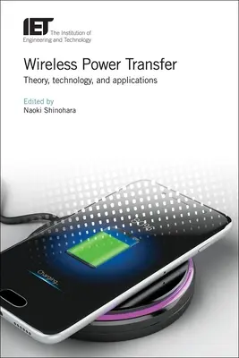 Wireless Power Transfer: Teorie, tehnologie și aplicații - Wireless Power Transfer: Theory, Technology, and Applications