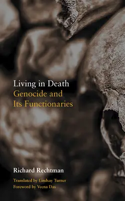 Trăind în moarte: Genocidul și funcționarii săi - Living in Death: Genocide and Its Functionaries