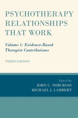 Relații psihoterapeutice care funcționează: Volumul 1: Contribuții ale terapeutului bazate pe dovezi - Psychotherapy Relationships That Work: Volume 1: Evidence-Based Therapist Contributions