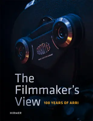 Punctul de vedere al regizorului: 100 de ani de Arri - The Filmmaker's View: 100 Years of Arri