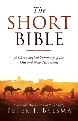 Biblia Scurtă: Un rezumat cronologic al Vechiului și Noului Testament - The Short Bible: A Chronological Summary of the Old and New Testaments