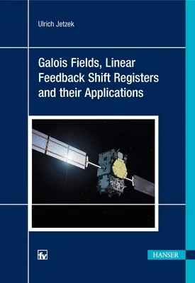 Câmpuri Galois, registre Shift cu feedback liniar și aplicațiile lor - Galois Fields, Linear Feedback Shift Registers and Their Applications